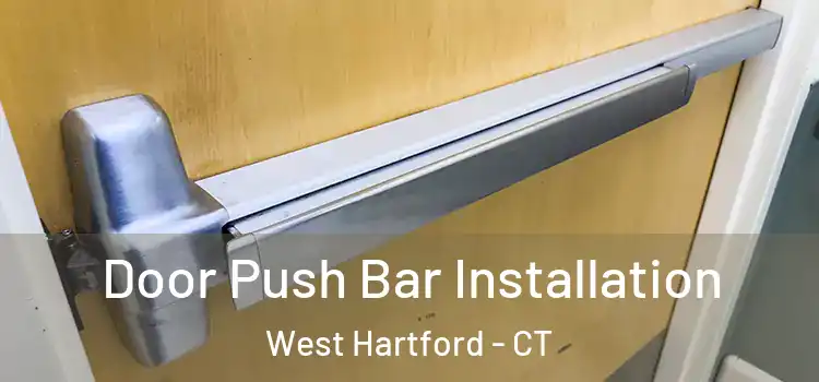 Door Push Bar Installation West Hartford - CT