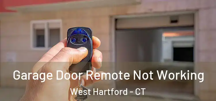  Garage Door Remote Not Working West Hartford - CT