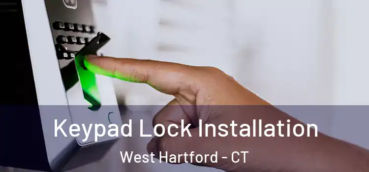 Keypad Lock Installation West Hartford - CT