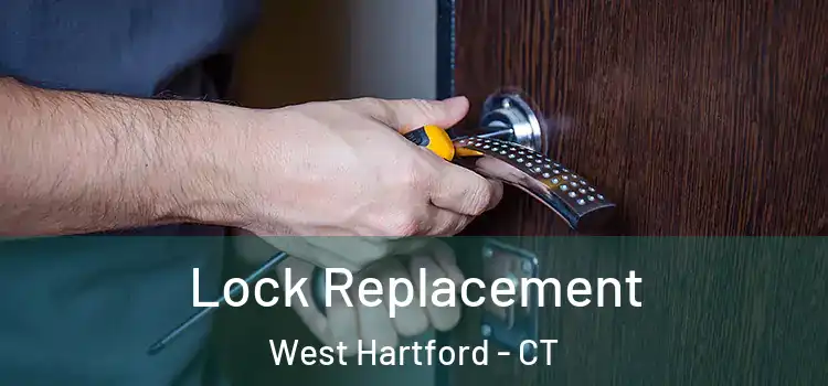 Lock Replacement West Hartford - CT
