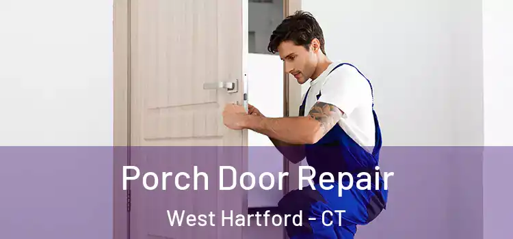  Porch Door Repair West Hartford - CT